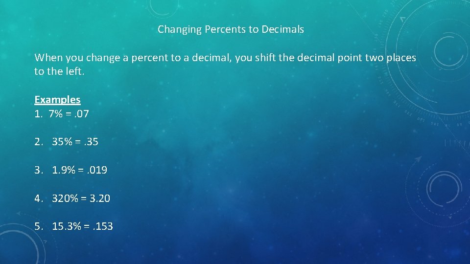 Changing Percents to Decimals When you change a percent to a decimal, you shift