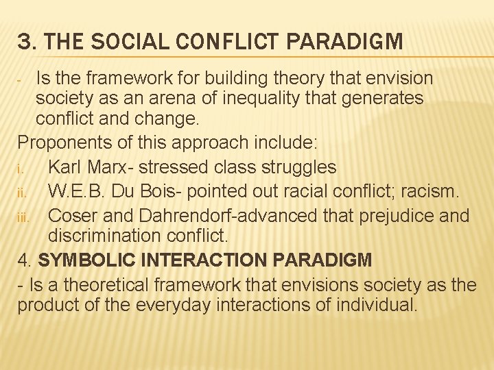 3. THE SOCIAL CONFLICT PARADIGM Is the framework for building theory that envision society