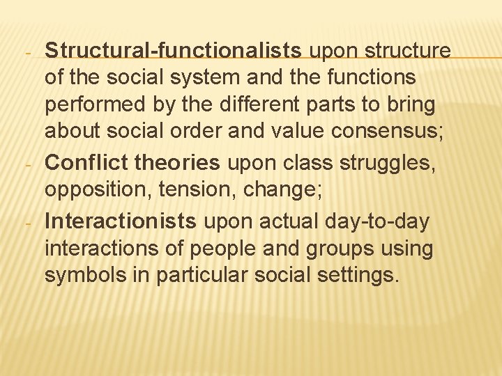 - - - Structural-functionalists upon structure of the social system and the functions performed