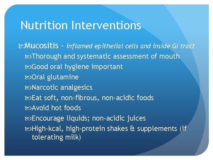 Nutrition Interventions Mucositis – inflamed epithelial cells and inside GI tract Thorough and systematic