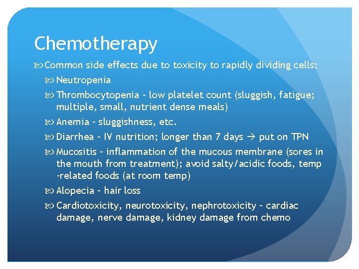 Chemotherapy Common side effects due to toxicity to rapidly dividing cells: Neutropenia Thrombocytopenia –