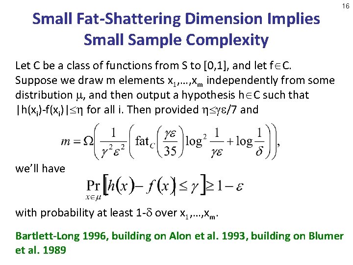 Small Fat-Shattering Dimension Implies Small Sample Complexity 16 Let C be a class of