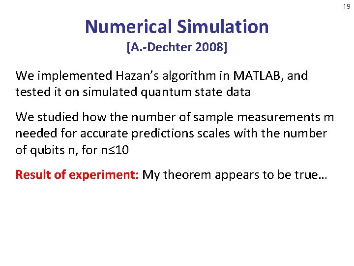 19 Numerical Simulation [A. -Dechter 2008] We implemented Hazan’s algorithm in MATLAB, and tested