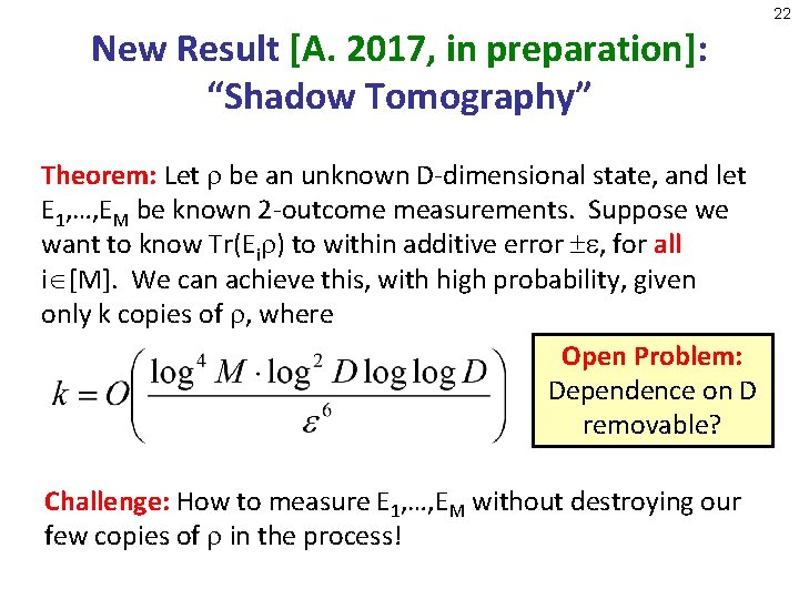22 New Result [A. 2017, in preparation]: “Shadow Tomography” Theorem: Let be an unknown
