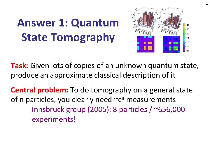 4 Answer 1: Quantum State Tomography Task: Given lots of copies of an unknown