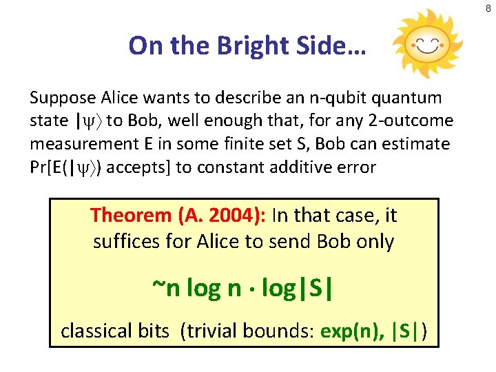 8 On the Bright Side… Suppose Alice wants to describe an n-qubit quantum state