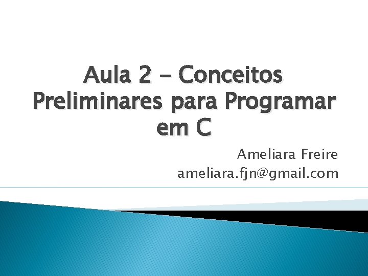Aula 2 Conceitos Preliminares para Programar em C