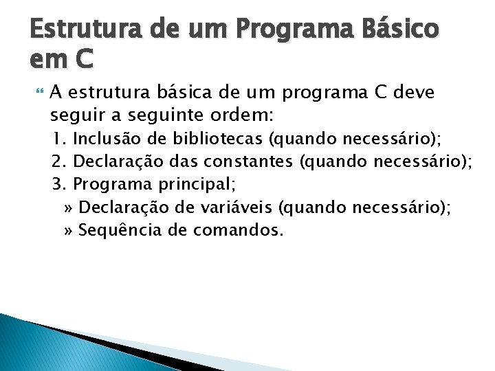 compreendendo os fundamentos: estrutura básica dos... Aula 2 Conceitos Preliminares para Programar em C
