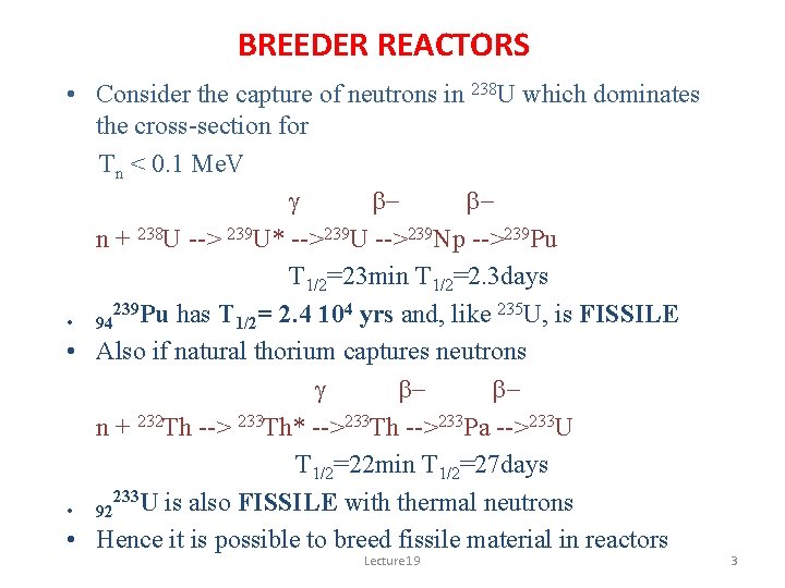 BREEDER REACTORS • Consider the capture of neutrons in 238 U which dominates the