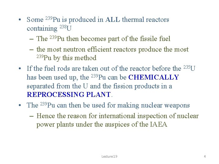  • Some 239 Pu is produced in ALL thermal reactors containing 238 U