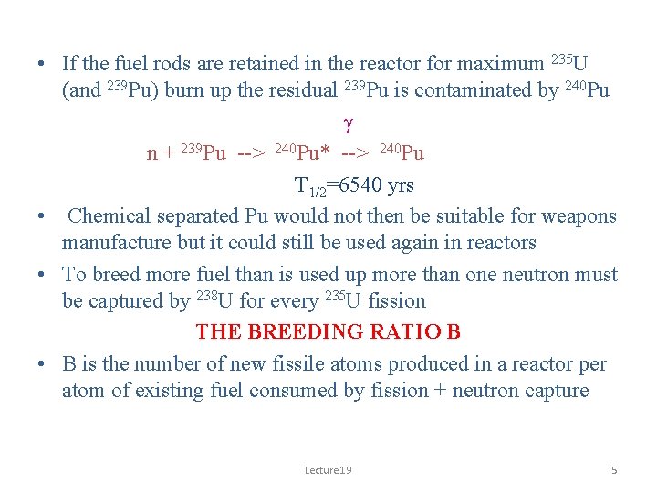  • If the fuel rods are retained in the reactor for maximum 235