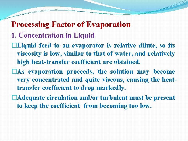 Processing Factor of Evaporation 1. Concentration in Liquid �Liquid feed to an evaporator is Processing Factor of Evaporation 1. Concentration in Liquid �Liquid feed to an evaporator is