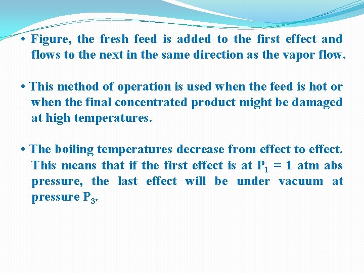 • Figure, the fresh feed is added to the first effect and flows • Figure, the fresh feed is added to the first effect and flows