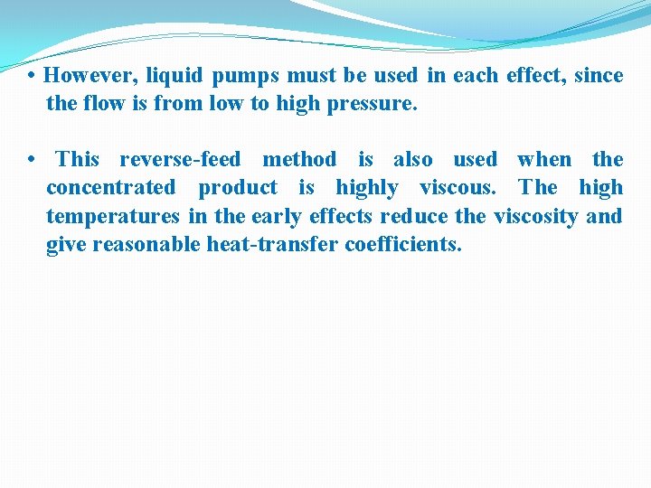 • However, liquid pumps must be used in each effect, since the flow • However, liquid pumps must be used in each effect, since the flow