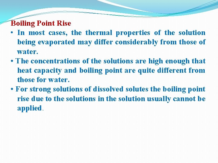 Boiling Point Rise • In most cases, thermal properties of the solution being evaporated Boiling Point Rise • In most cases, thermal properties of the solution being evaporated
