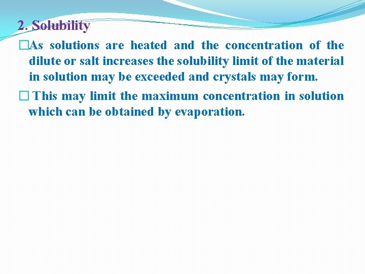 2. Solubility �As solutions are heated and the concentration of the dilute or salt 2. Solubility �As solutions are heated and the concentration of the dilute or salt