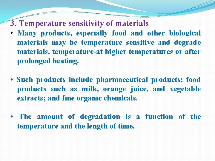 3. Temperature sensitivity of materials • Many products, especially food and other biological materials 3. Temperature sensitivity of materials • Many products, especially food and other biological materials