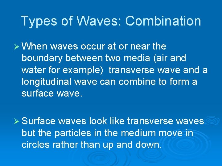 Types of Waves: Combination Ø When waves occur at or near the boundary between