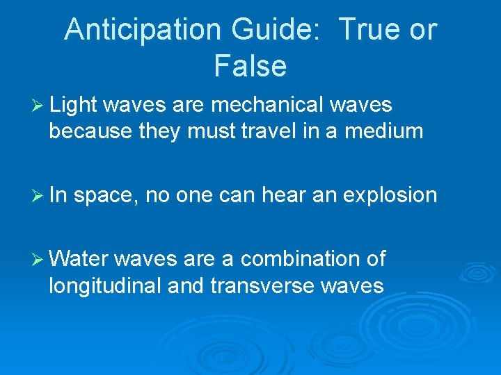 Anticipation Guide: True or False Ø Light waves are mechanical waves because they must