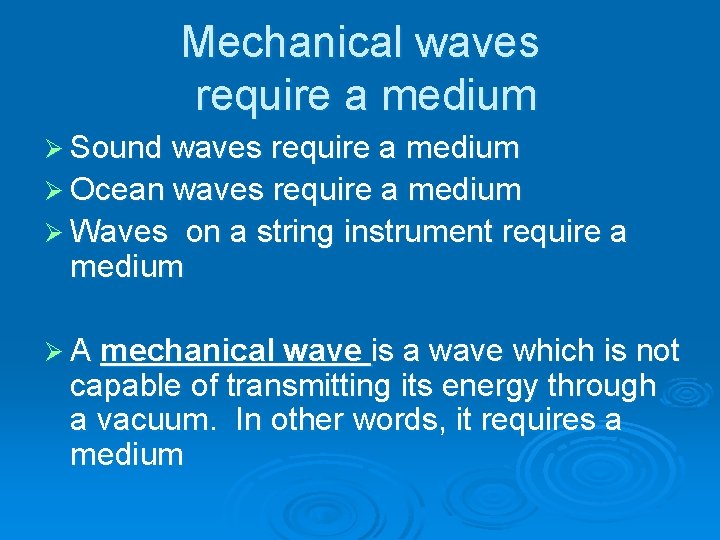 Mechanical waves require a medium Ø Sound waves require a medium Ø Ocean waves