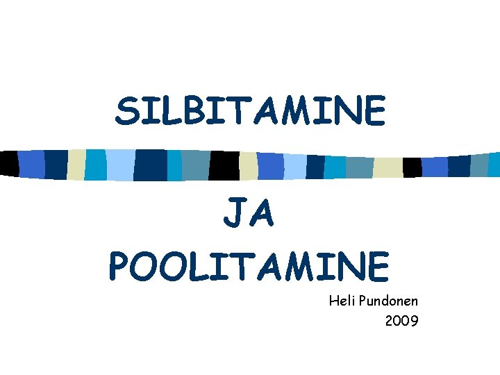 SILBITAMINE JA POOLITAMINE Heli Pundonen 2009 