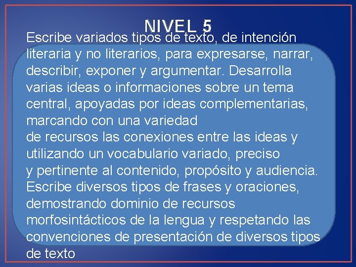 NIVEL 5 Escribe variados tipos de texto, de intención literaria y no literarios, para