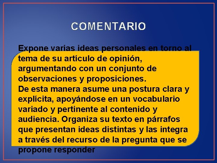 COMENTARIO Expone varias ideas personales en torno al tema de su artículo de opinión,