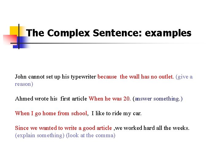 The Complex Sentence: examples John cannot set up his typewriter because the wall has