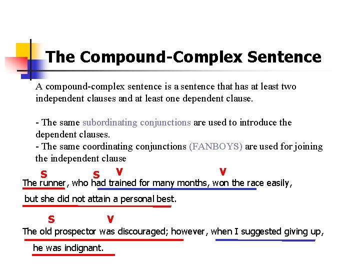 The Compound-Complex Sentence A compound-complex sentence is a sentence that has at least two