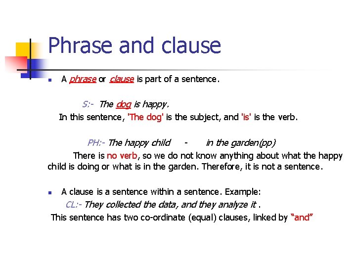 Phrase and clause n A phrase or clause is part of a sentence. S: