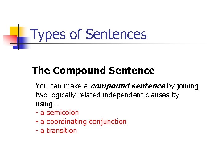 Types of Sentences The Compound Sentence You can make a compound sentence by joining