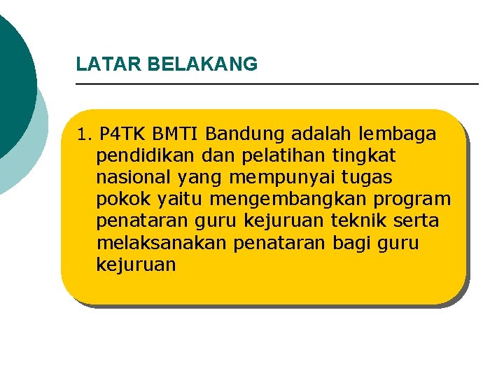 LATAR BELAKANG 1. P 4 TK BMTI Bandung adalah lembaga pendidikan dan pelatihan tingkat