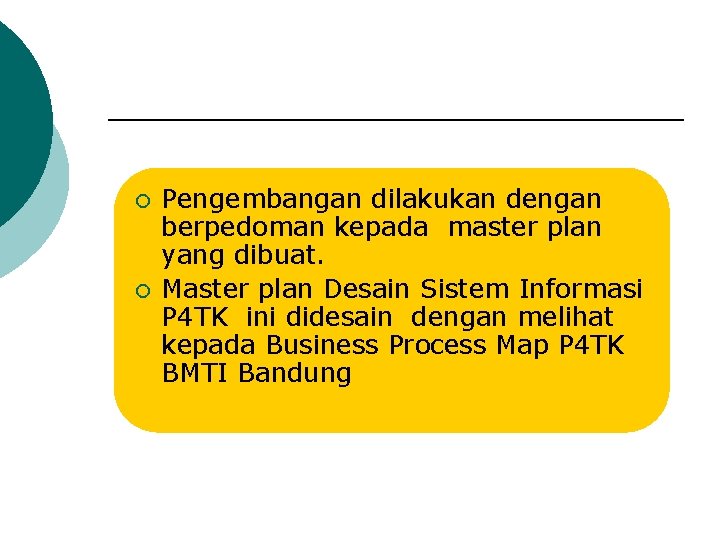 ¡ ¡ Pengembangan dilakukan dengan berpedoman kepada master plan yang dibuat. Master plan Desain