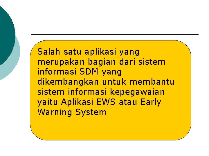 Salah satu aplikasi yang merupakan bagian dari sistem informasi SDM yang dikembangkan untuk membantu