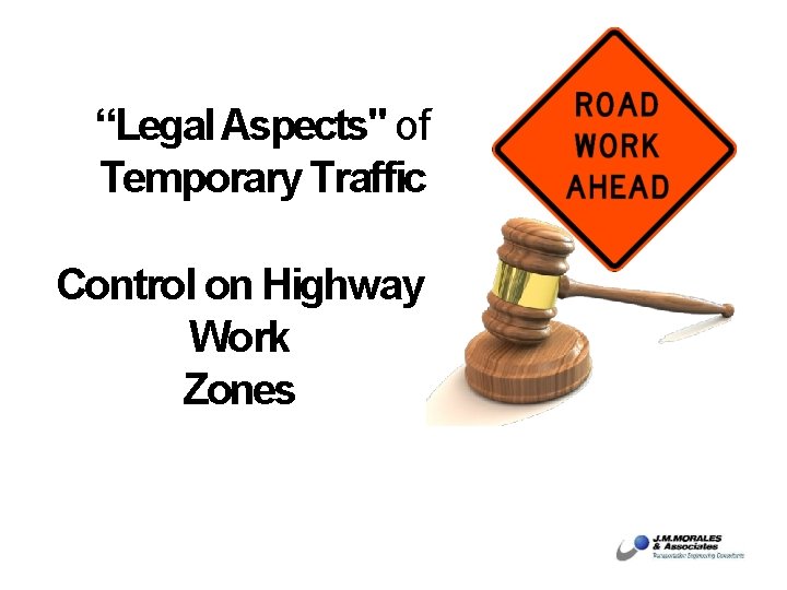 “Legal Aspects" of Temporary Traffic Control on Highway Work Zones 