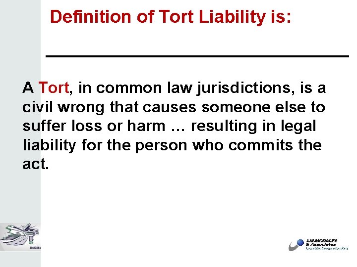 Definition of Tort Liability is: A Tort, in common law jurisdictions, is a civil