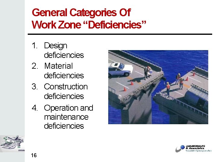 General Categories Of Work Zone “Deficiencies” 1. Design deficiencies 2. Material deficiencies 3. Construction
