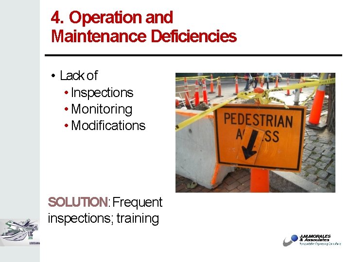 4. Operation and Maintenance Deficiencies • Lack of • Inspections • Monitoring • Modifications
