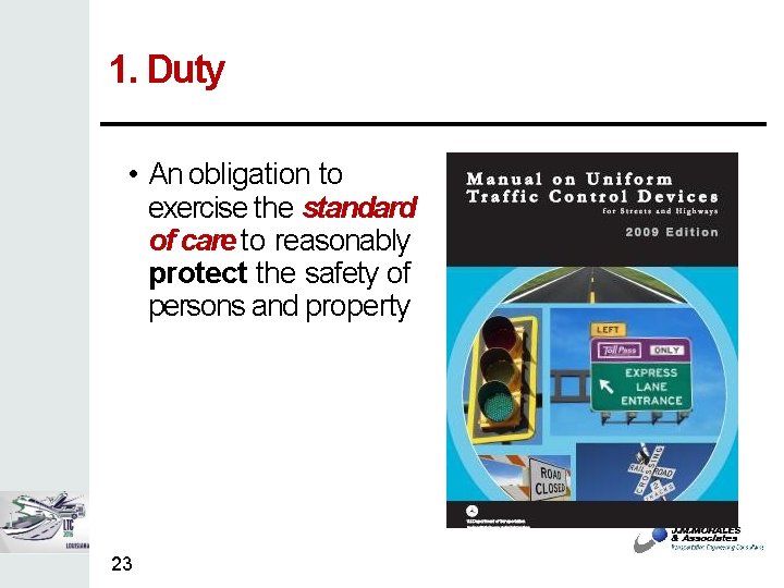 1. Duty • An obligation to exercise the standard of care to reasonably protect