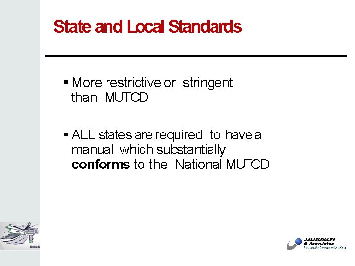 State and Local Standards More restrictive or stringent than MUTCD ALL states are required