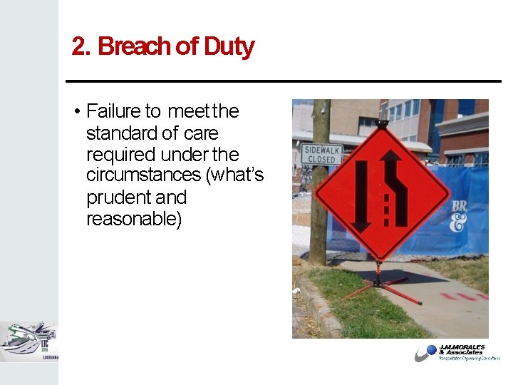 2. Breach of Duty • Failure to meet the standard of care required under