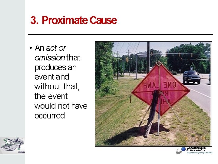 3. Proximate Cause • An act or omission that produces an event and without