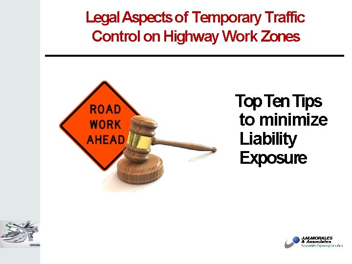 Legal Aspects of Temporary Traffic Control on Highway Work Zones Top Ten Tips to