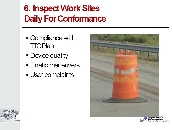 6. Inspect Work Sites Daily For Conformance Compliance with TTC Plan Device quality Erratic