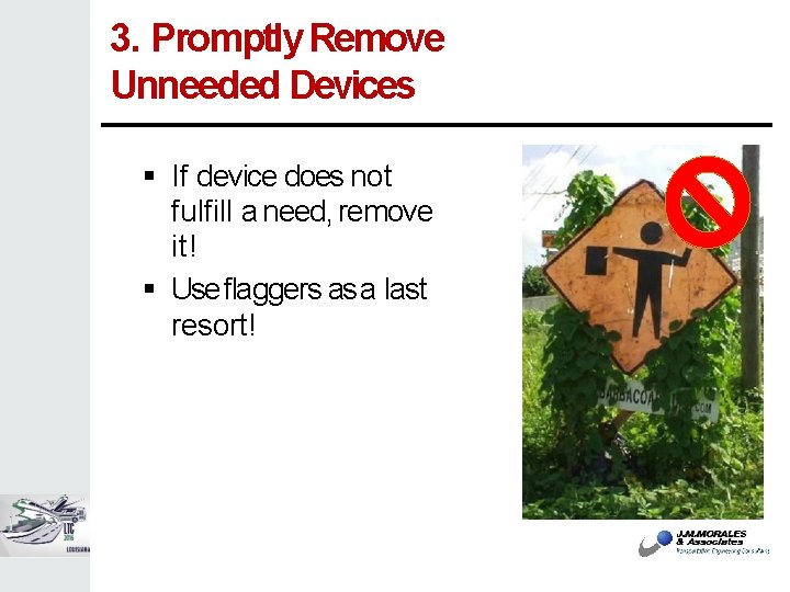3. Promptly Remove Unneeded Devices If device does not fulfill a need, remove it!