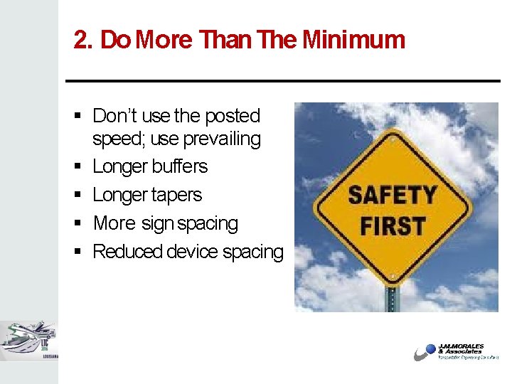2. Do More Than The Minimum Don’t use the posted speed; use prevailing Longer