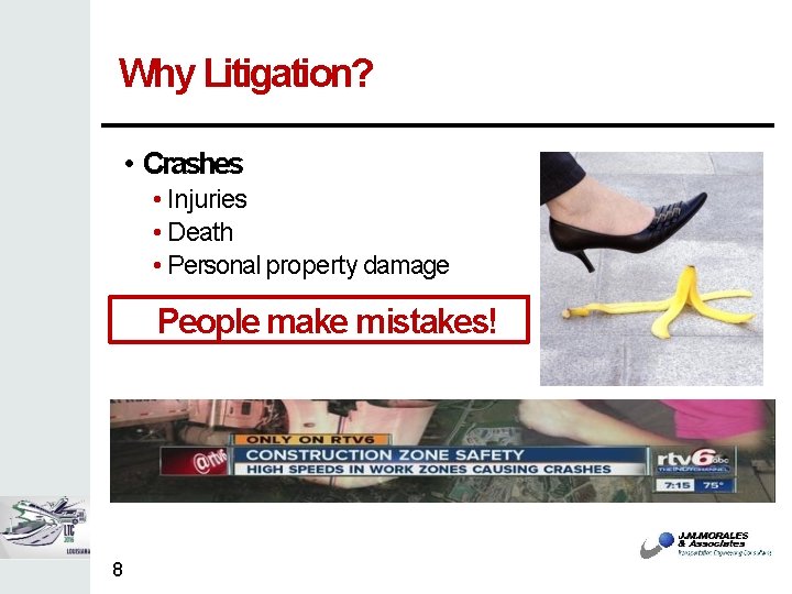 Why Litigation? • Crashes • Injuries • Death • Personal property damage People make