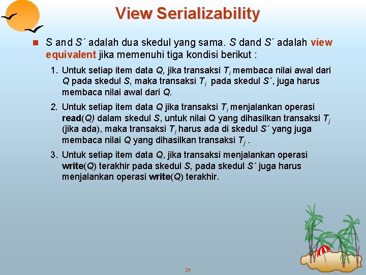 View Serializability n S and S´ adalah dua skedul yang sama. S dand S´