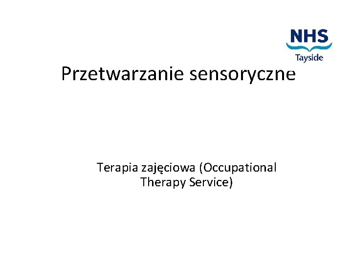 Przetwarzanie sensoryczne Terapia zajęciowa (Occupational Therapy Service) 