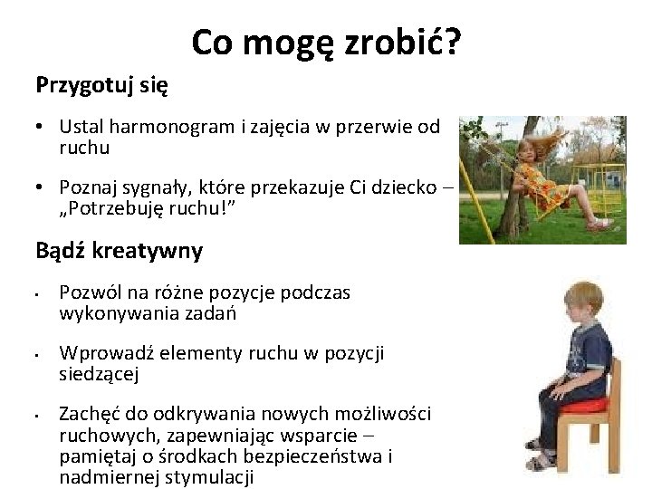 Co mogę zrobić? Przygotuj się • Ustal harmonogram i zajęcia w przerwie od ruchu